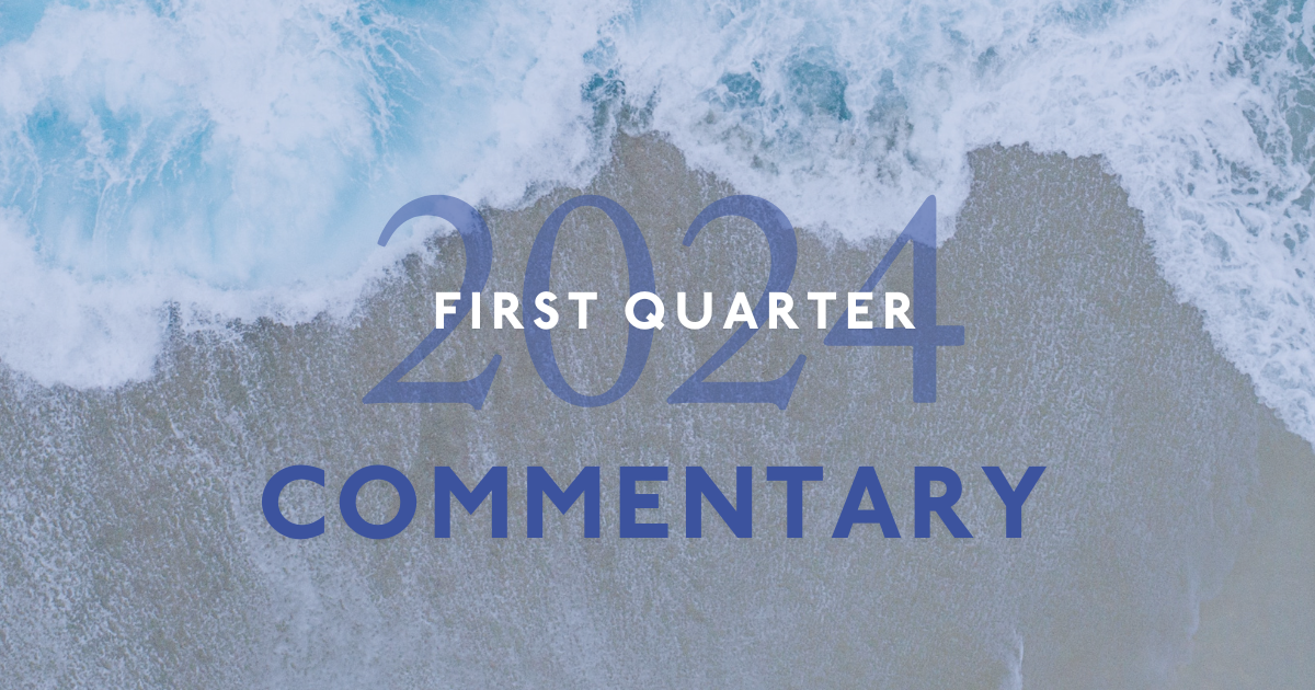 2024 First Quarter Commentary: Economic Recap and Market Summary