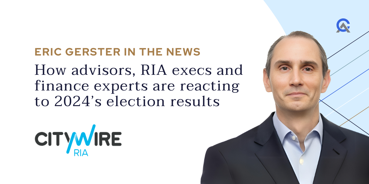 Eric Gerster In The News: Advisors’ Reactions to the 2024 Election Results