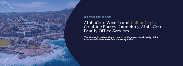 AlphaCore Wealth and Callan Capital Combine Forces, Launching AlphaCore Family Office Services