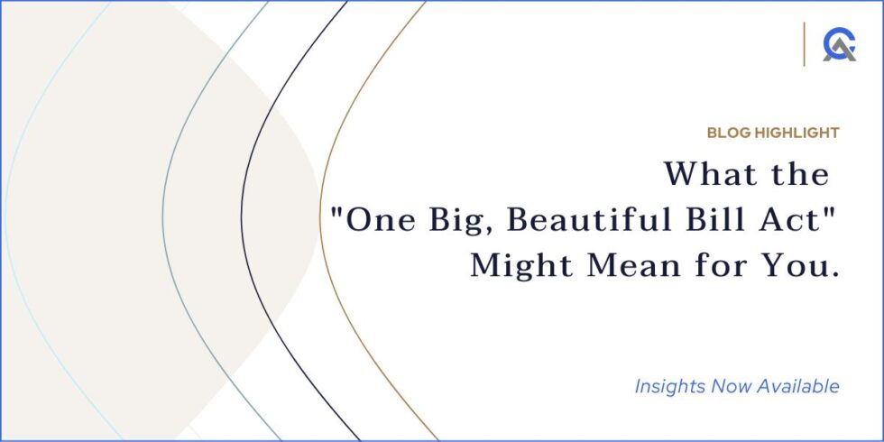 What the “One Big, Beautiful Bill Act” Might Mean for You. - Alphacore